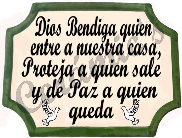 DIOS BENDIGA QUIEN ENTRE A NUESTRA CASA